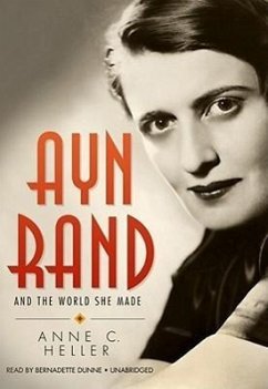Ayn Rand and the World She Made - Heller, Anne C.