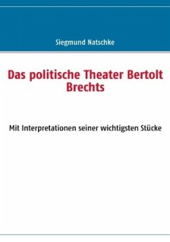 Das politische Theater Bertolt Brechts - Natschke, Siegmund