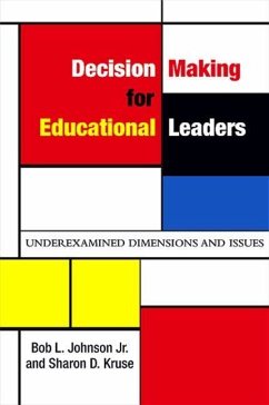 Decision Making for Educational Leaders: Underexamined Dimensions and Issues - Johnson, Bob L.; Kruse, Sharon D.