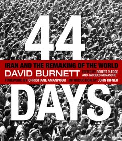 44 Days: Iran and the Remaking of the World - Burnett, David