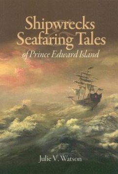 Shipwrecks & Seafaring Tales of Prince Edward Island - Watson, Julie