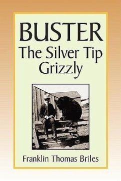 Buster, the Silver tip Grizzly - Briles, Franklin Thomas