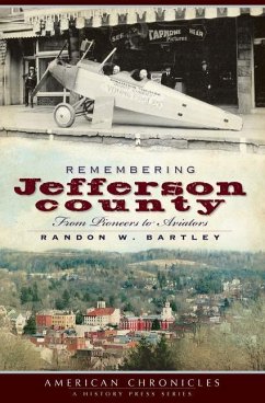 Remembering Jefferson County:: From Pioneers to Aviators - Bartley, Randon W.