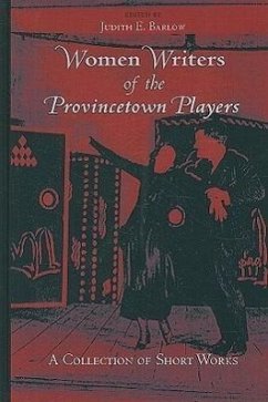Women Writers of the Provincetown Players: A Collection of Short Works - Herausgeber: Barlow, Judith E.