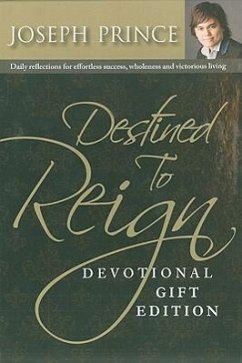 Destined to Reign Devotional, Gift Edition: Daily Reflections for Effortless Success, Wholeness and Victorious Living - Prince, Joseph