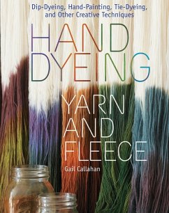 Hand Dyeing Yarn and Fleece - Callahan, Gail