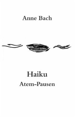 Haiku Atem-Pausen - Bach, Anne