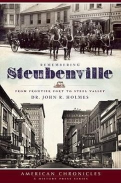 Remembering Steubenville: From Frontier Fort to Steel Valley - Holmes, John R.