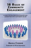 18 Rules of Community Engagement: A Guide for Building Relationships and Connecting With Customers Online 18 Rules of Community Engagement: A Guide for Building Relationships and Connecting With Customers Online