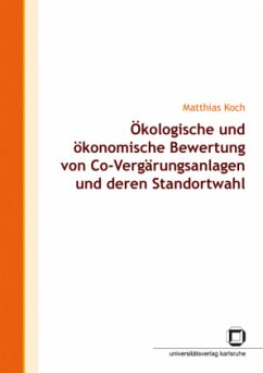 Ökologische und ökonomische Bewertung von Co-Vergärungsanlagen und deren Standortwahl - Koch, Matthias