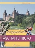 Aufgewachsen in Aschaffenburg