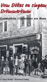 Vom Dökes on singem Drömmerömm - Erstaunliche Geschichten aus Bonn