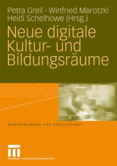 Neue digitale Kultur- und Bildungsräume - Grell, Petra / Marotzki, Winfried / Schelhowe, Heidi (Hrsg.)