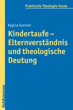 Kindertaufe - Elternverständnis und theologische Deutung - Sommer, Regina