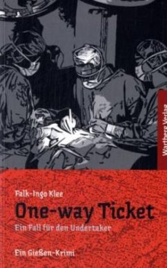 One-way Ticket - Ein Fall für den Undertaker. Ein Gießen Krimi - Klee, Falk-Ingo