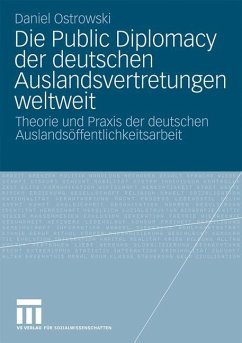 Die Public Diplomacy der deutschen Auslandsvertretungen weltweit - Ostrowski, Daniel