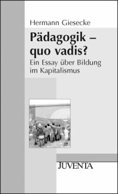 Pädagogik - quo vadis? - Giesecke, Hermann