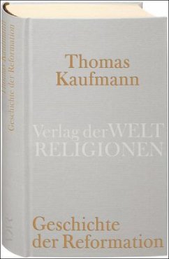 Geschichte der Reformation - Kaufmann, Thomas