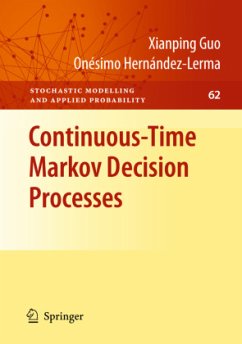 Continuous-Time Markov Decision Processes - Guo, Xianping;Hernández-Lerma, Onésimo