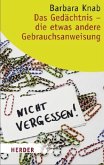 Das Gedächtnis - die etwas andere Gebrauchsanweisung Das Gedächtnis - die etwas andere Gebrauchsanweisung
