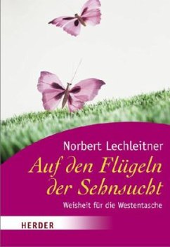 Auf den Flügeln der Sehnsucht - Lechleitner, Norbert