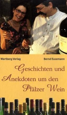 Geschichten und Anekdoten um den Pfälzer Wein - Eusemann, Bernd