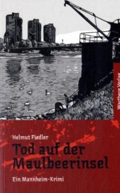 Tod auf der Maulbeerinsel - Ein Mannheim-Krimi - Fiedler, Helmut