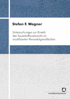 Untersuchungen zur Kinetik des Sauerstoffaustauschs an modifizierten Perowskitgrenzflächen - Wagner, Stefan F.