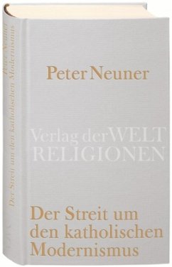 Der Streit um den katholischen Modernismus - Neuner, Peter