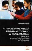 ATTITUDES OF US AFRICAN IMMIGRANTS' TOWARD AFRICAN AMERICAN ENGLISH