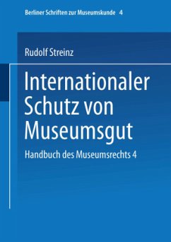 Handbuch des Museumsrechts 4: Internationaler Schutz von Museumsgut - Streinz, Rudolf