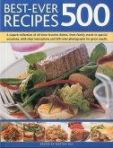 Best-Ever 500 Recipes: A Superb Collection of 500 All-Time Favourite Dishes, from Family Meals to Special Occasions