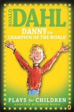 Danny the Champion of the World, Plays for Children - Dahl, Roald