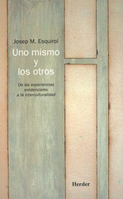 Uno mismo y los otros : de las experiencias existenciales a la interculturalidad - Esquirol i Calaf, Josep M.