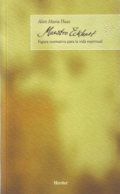 Maestro Eckhart : figura normativa para la vida espiritual - Haas, Alois Maria