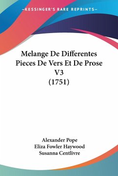 Melange De Differentes Pieces De Vers Et De Prose V3 (1751) - Pope, Alexander; Haywood, Eliza Fowler; Centlivre, Susanna