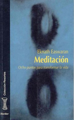 Meditación : ocho puntos para transformar la vida - Easwaran, Eknath