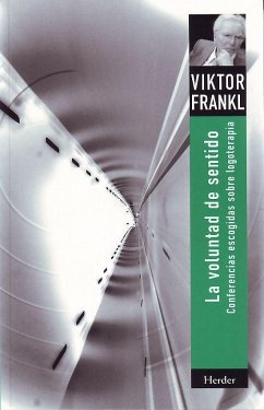 La voluntad de sentido : conferencias escogidas sobre logoterapia - Frankl, Viktor E.
