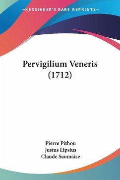 Pervigilium Veneris (1712) - Pithou, Pierre; Lipsius, Justus; Saumaise, Claude