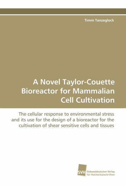 A Novel Taylor-Couette Bioreactor for Mammalian Cell Cultivation A Novel Taylor-Couette Bioreactor for Mammalian Cell Cultivation
