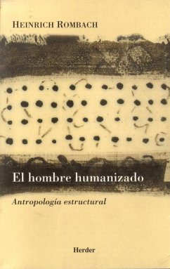 El hombre humanizado : antropología estructural - Duch, Lluís; Rombach, Heinrich