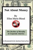 Not About Money: The Decline of Morality in Corporate America