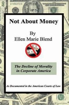 Not About Money: The Decline of Morality in Corporate America - Blend, Ellen Marie