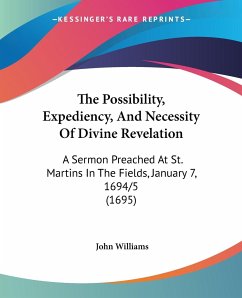 The Possibility, Expediency, And Necessity Of Divine Revelation - Williams, John