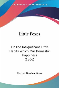 Little Foxes - Stowe, Harriet Beecher