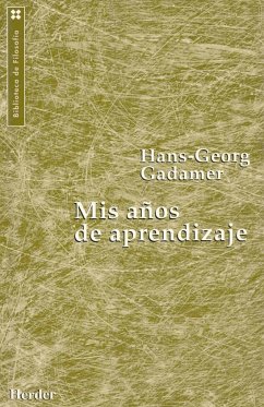 Mis años de aprendizaje - Gadamer, Hans Georg