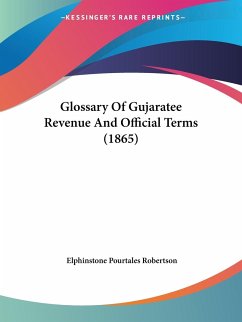 Glossary Of Gujaratee Revenue And Official Terms (1865) - Robertson, Elphinstone Pourtales