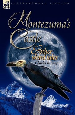 Montezuma's Castle and Other Weird Tales - Cory, Charles Barney