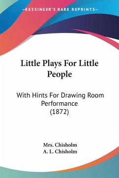 Little Plays For Little People - Chisholm; Chisholm, A. L.