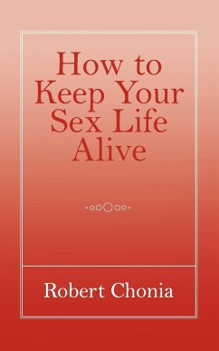 How to Keep Your Sex Life Alive - Chonia, Robert